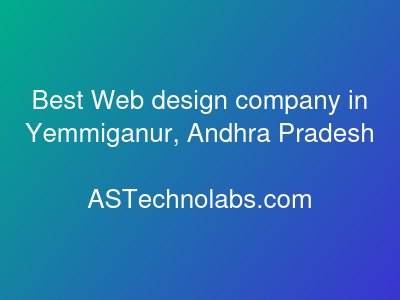 Best Web design company in Yemmiganur, Andhra Pradesh  at ASTechnolabs.com